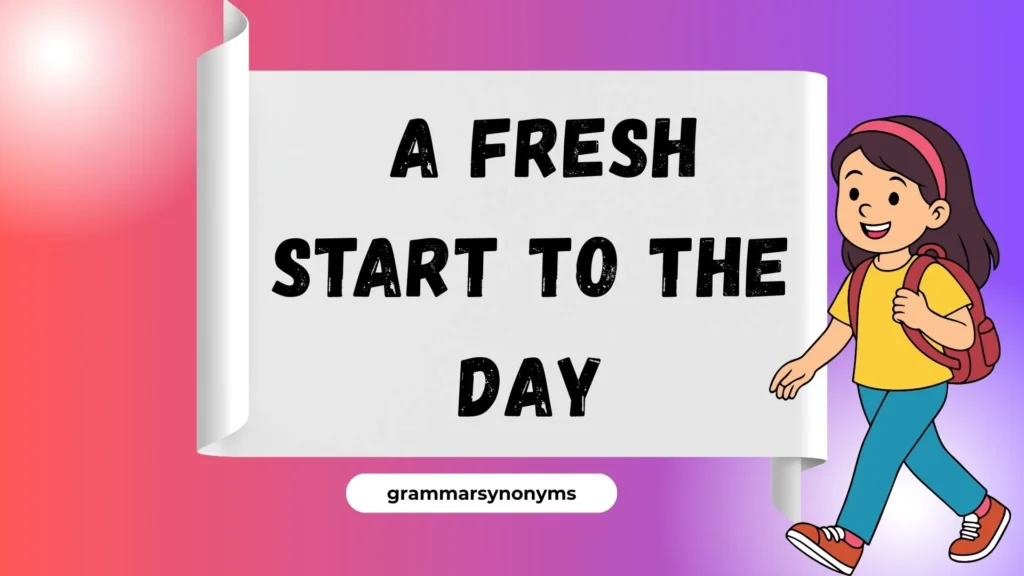  A Fresh Start to the Day