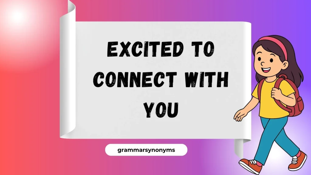 Excited to Connect With You