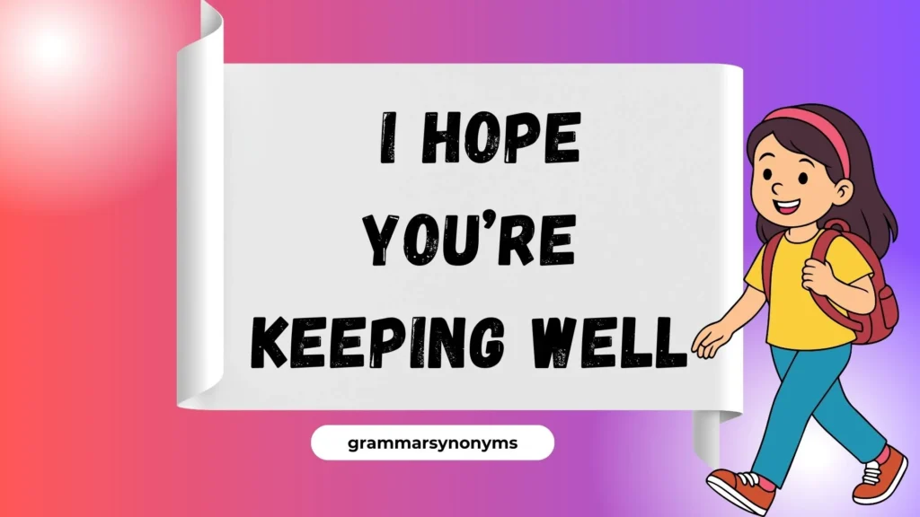  I hope you’re keeping well