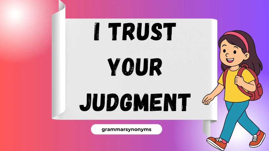 I trust your judgment