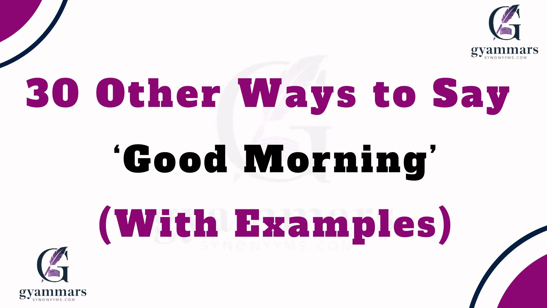 Other Ways to Say ‘Good Morning’ (With Examples)