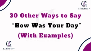 Other Ways to Say “How Was Your Day” (With Examples)