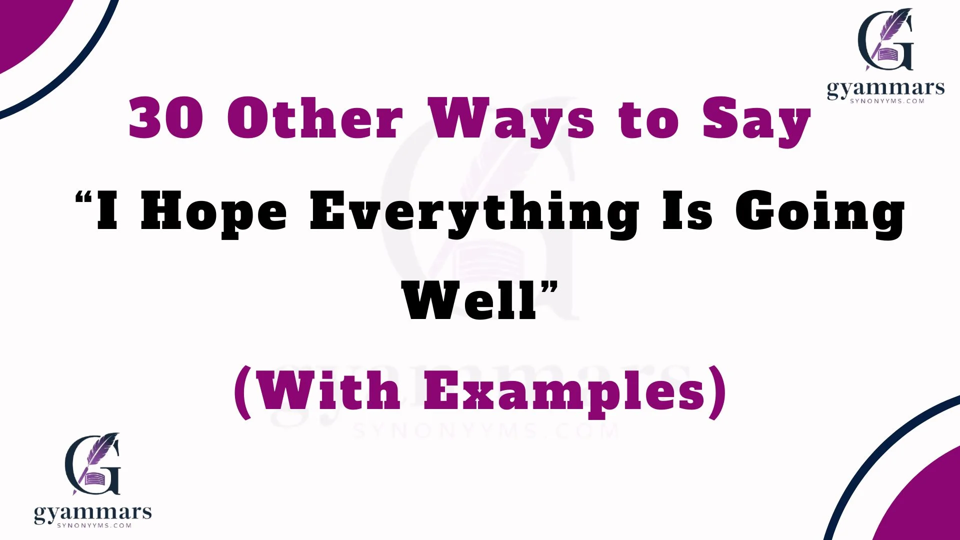 Other Ways to Say “I Hope Everything Is Going Well” (With Examples)