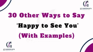 Other Ways to Say ‘Happy to See You’ (With Examples)