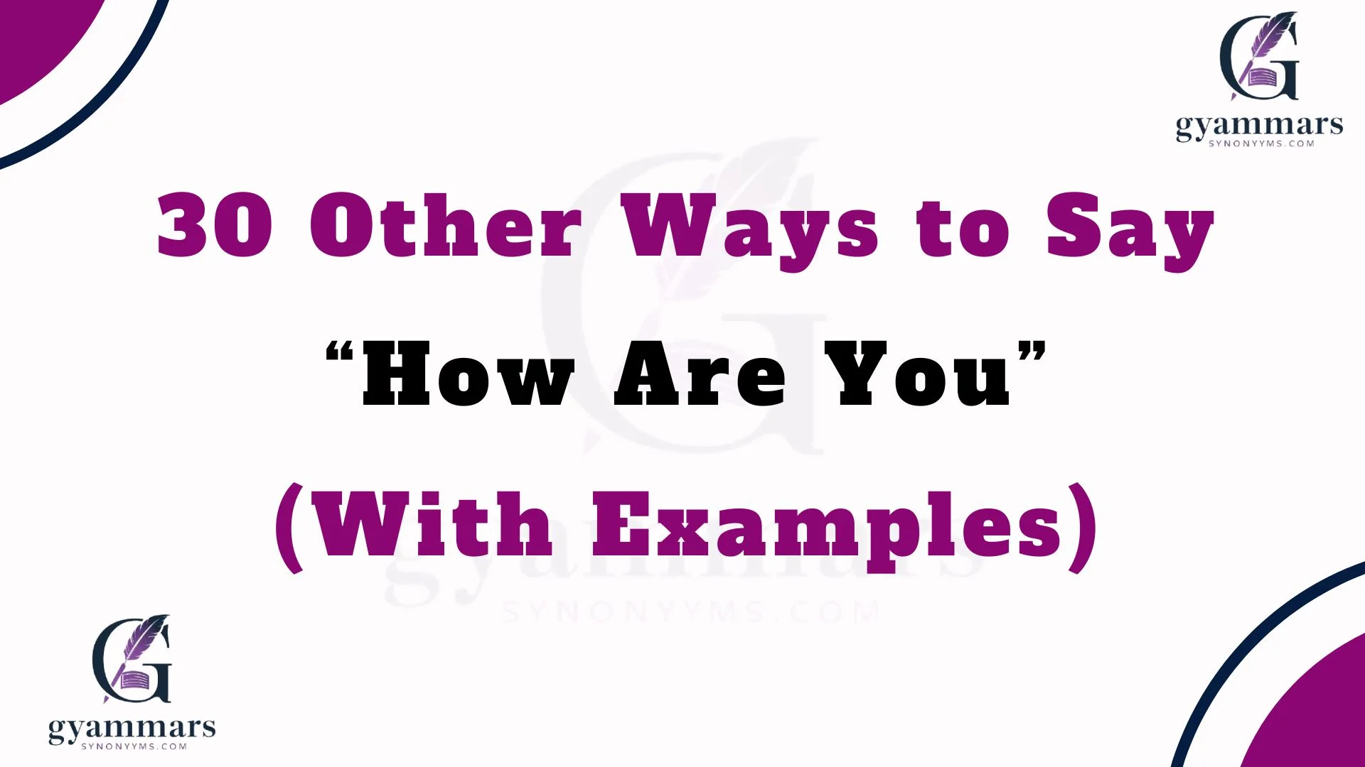 Other Ways to Say “How Are You” (With Examples)