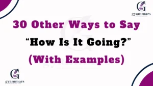Other Ways to Say “How Is It Going?” (With Examples)