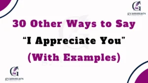 Other Ways to Say “I Appreciate You” (With Examples)