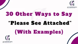 Other Ways to Say “Please See Attached” (With Examples)