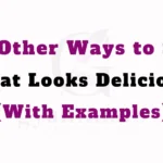 Other Ways to Say ‘That Looks Delicious’ (With Examples)
