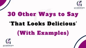 Other Ways to Say ‘That Looks Delicious’ (With Examples)