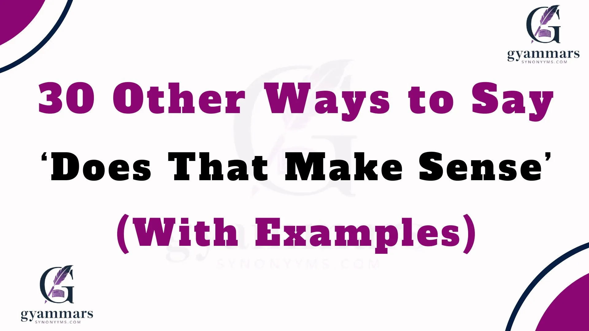 Other Ways to Say ‘Does That Make Sense’ (With Examples)