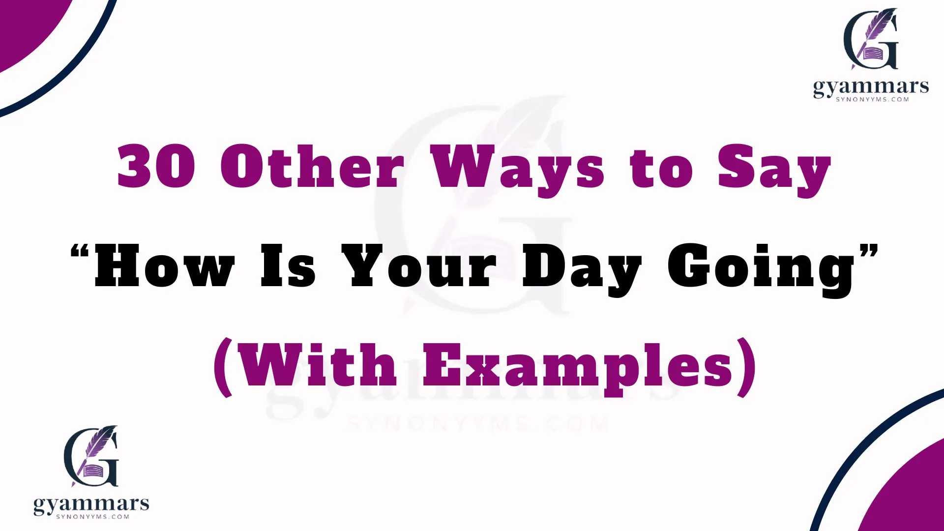 Other Ways to Say “How Is Your Day Going” (With Examples)