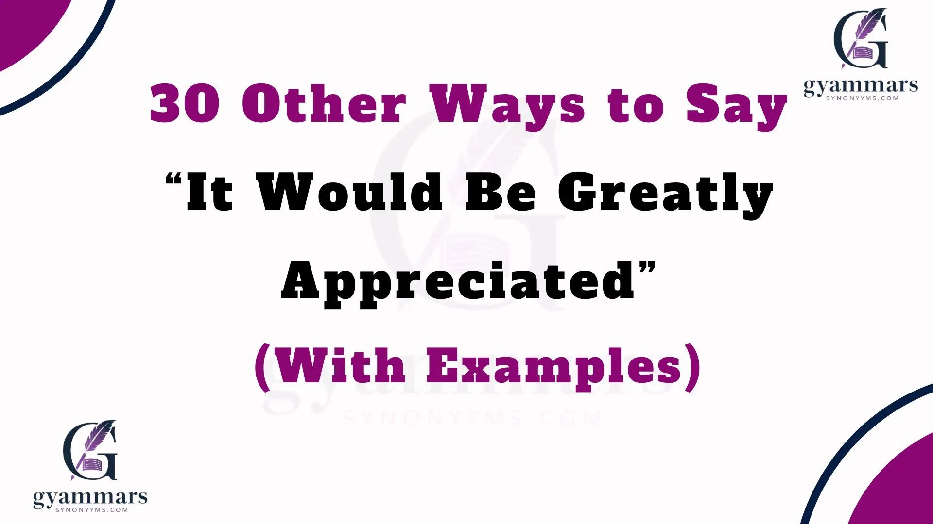 Other Ways to Say “It Would Be Greatly Appreciated” (With Examples)