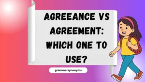 Agreeance vs Agreement: Which One to Use?