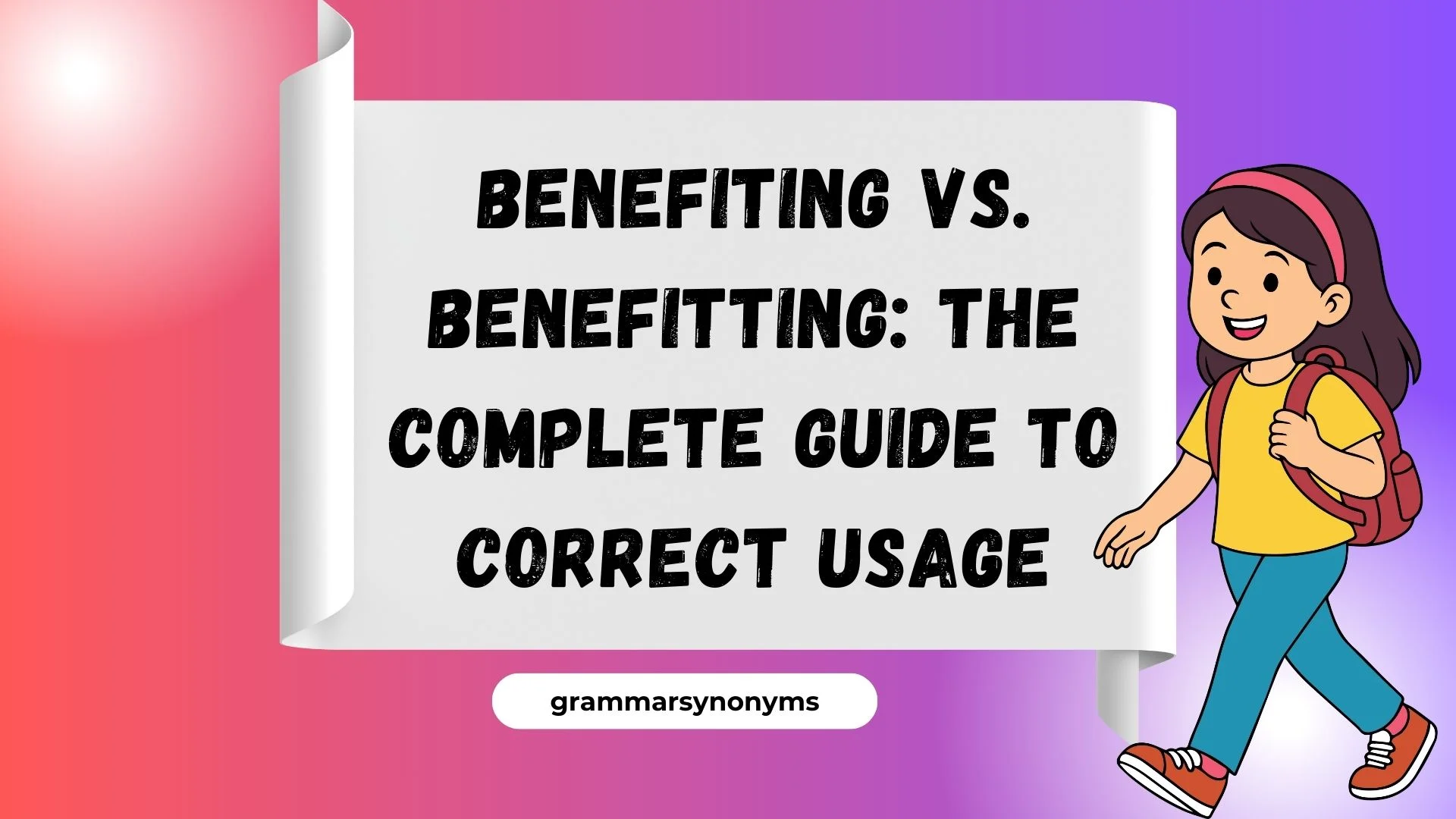 Benefiting vs. Benefitting: The Complete Guide to Correct Usage