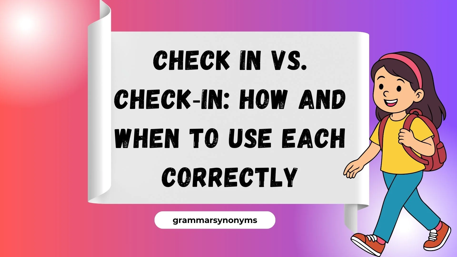 Check in vs. Check‑in: How and When to Use Each Correctly