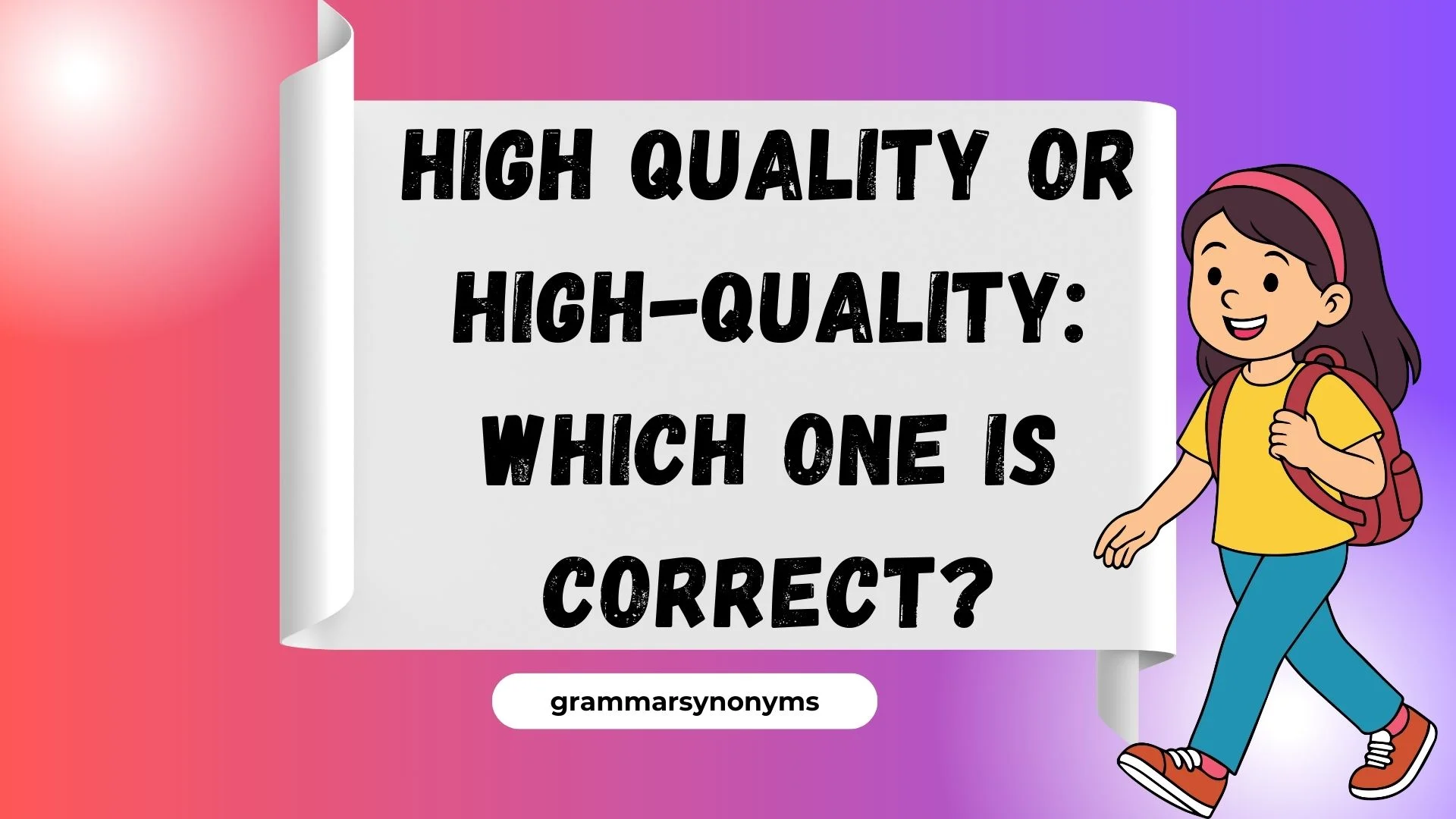 High Quality or High-Quality: Which One Is Correct?