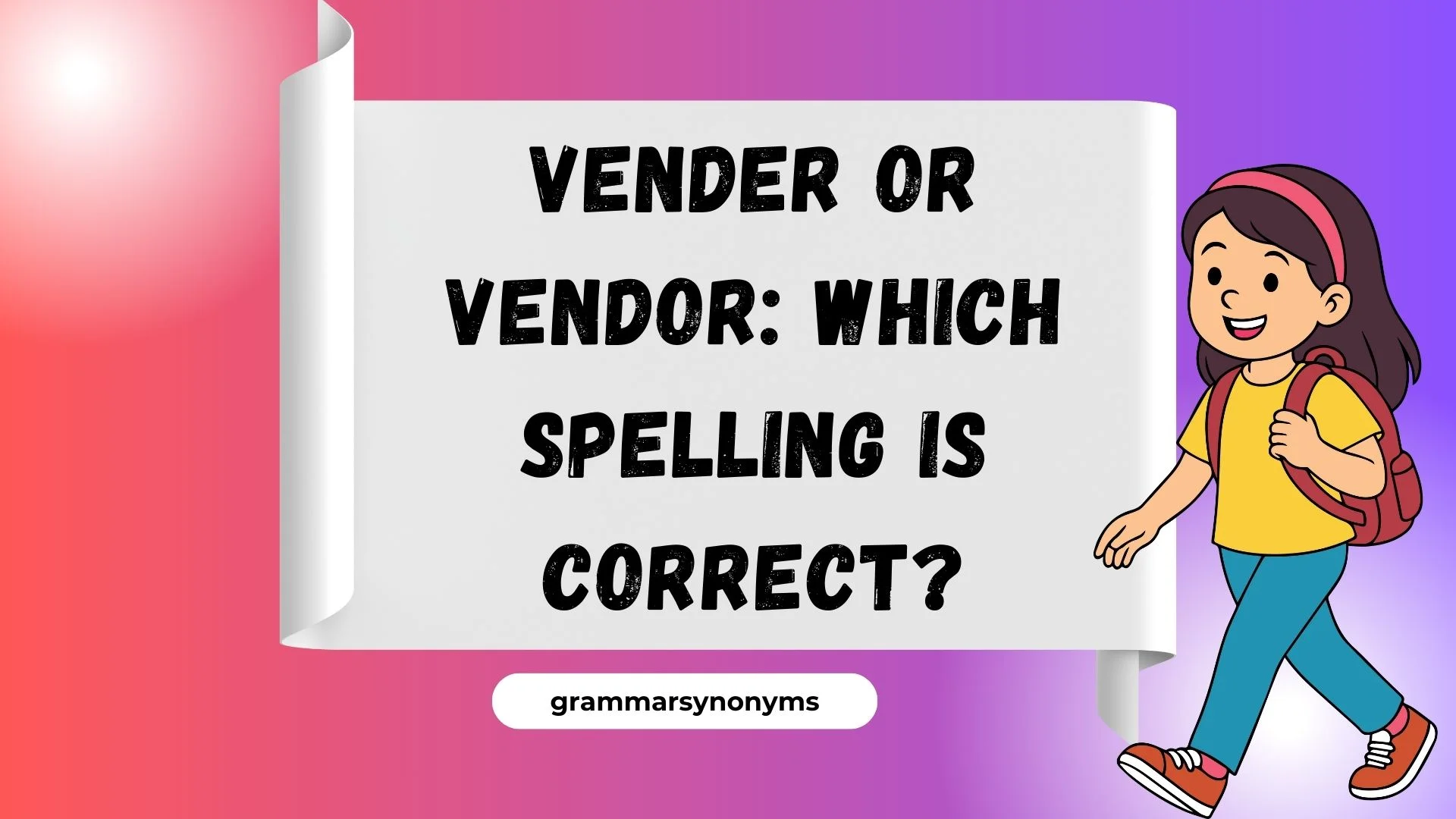 Vender or Vendor: Which Spelling Is Correct?