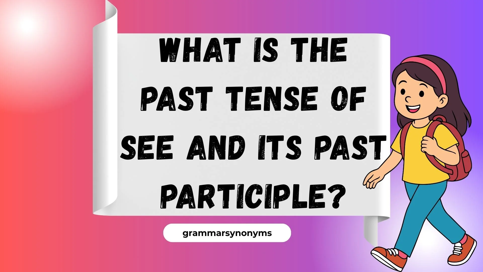 What is the Past Tense of See and Its Past Participle?