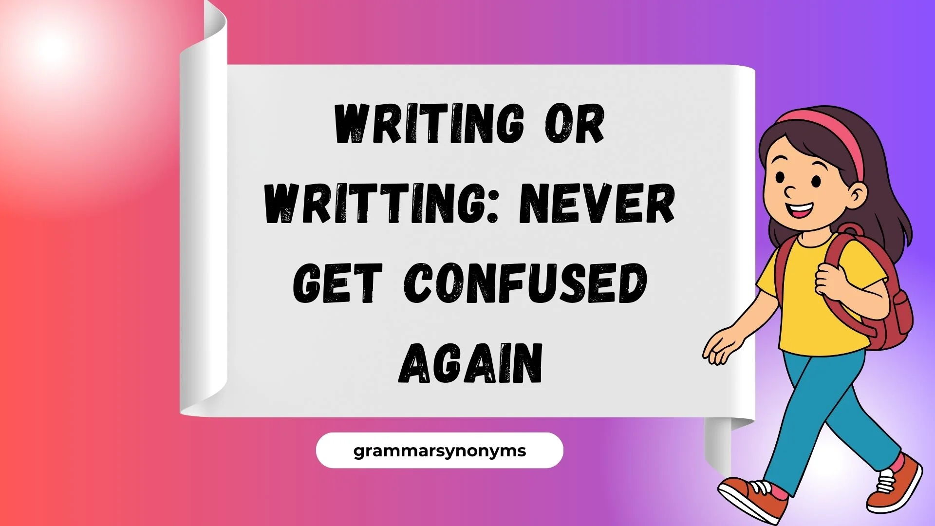 Writing or Writting: Never Get Confused Again